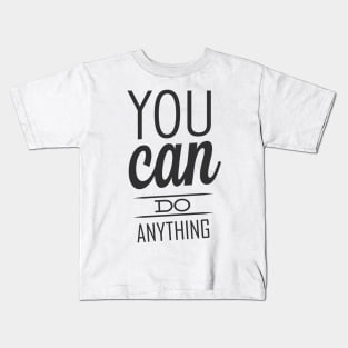 You can do anything quote Kids T-Shirt